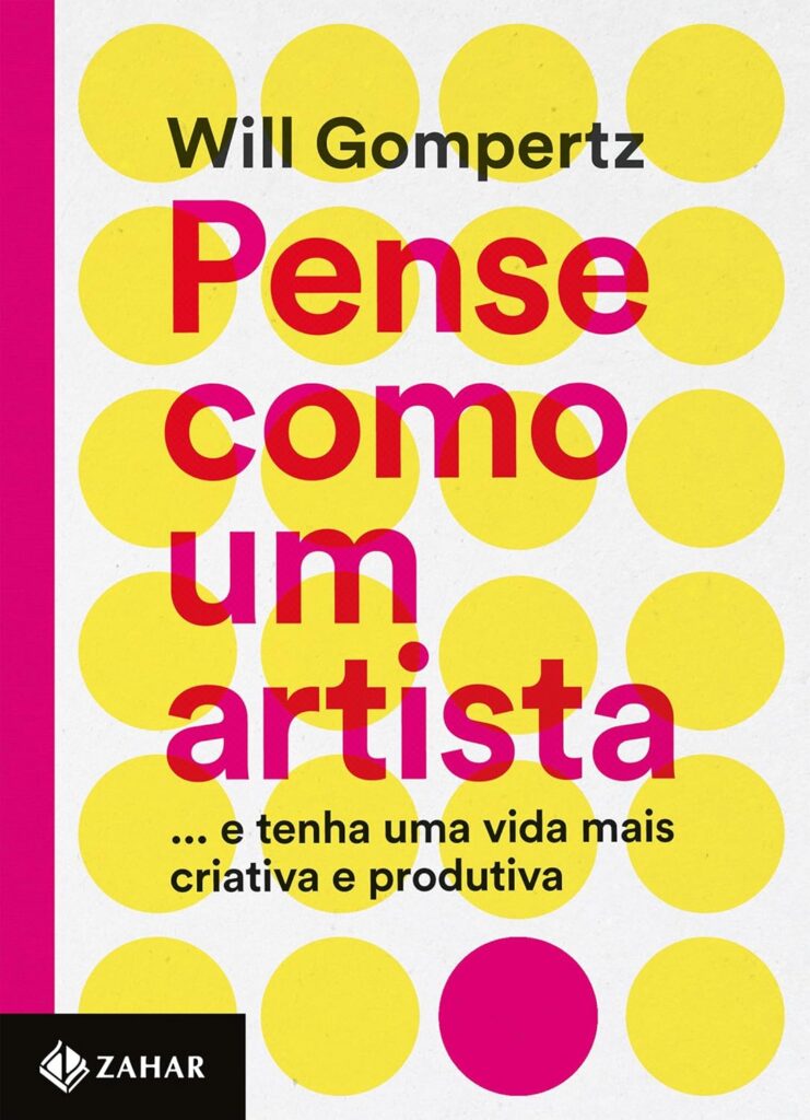 Pense Como um Artista — Will Gompertz